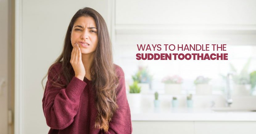 Ways To Handle The Sudden Toothache - Partha Dental Hair
